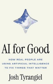 AI for good : how real people are using artificial intelligence to fix things that matter