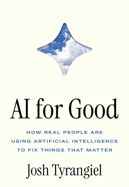 AI for good : how real people are using artificial intelligence to fix things that matter
