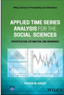 Applied time series analysis for the social sciences : specification, estimation, and inference